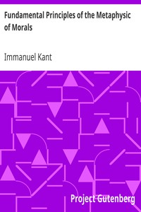 Fundamental Principles of the Metaphysic of Morals