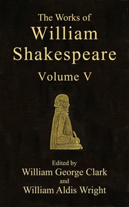 The Works of William Shakespeare [Cambridge Edition] [Vol. 5 of 9]
